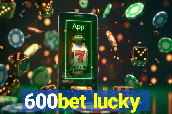 600bet lucky